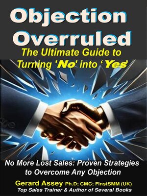 cover image of Objection Overruled   the Ultimate Guide to  Turning 'No' into 'Yes'